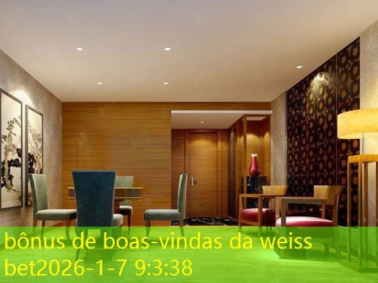 bônus de boas-vindas da weiss bet